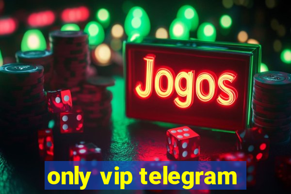 only vip telegram